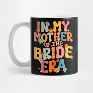 In My Mother Of The Bride Era Mother Of The Bride Mug